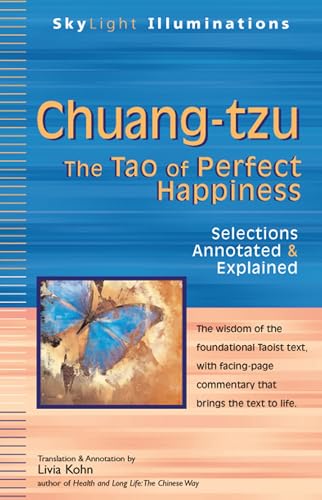 Chuang-tzu: The Tao of Perfect Happiness―Selections Annotated & Explained (SkyLight Illuminations)